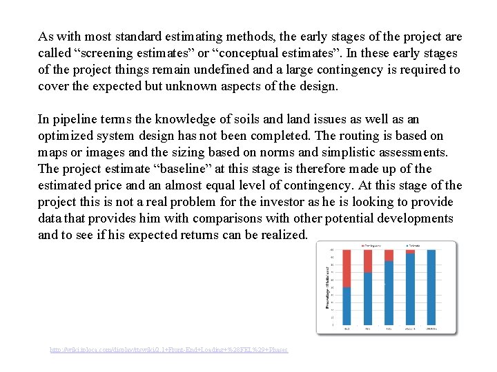 As with most standard estimating methods, the early stages of the project are called