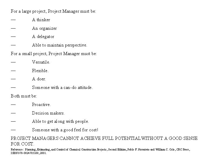 For a large project, Project Manager must be: — A thinker — An organizer