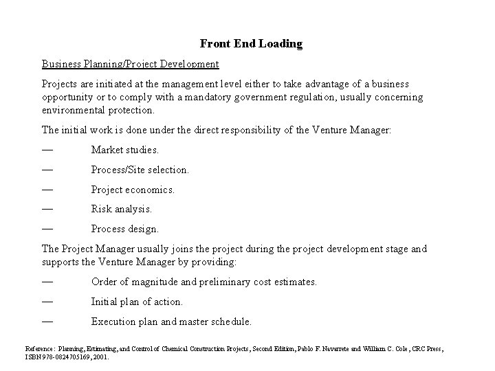 Front End Loading Business Planning/Project Development Projects are initiated at the management level either