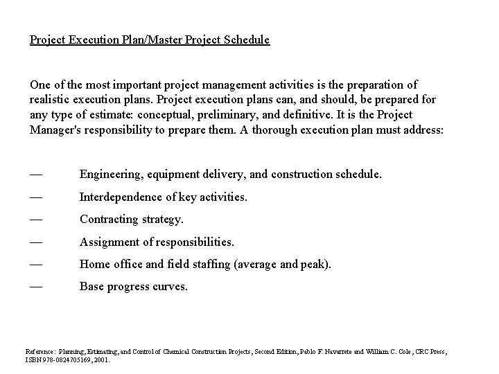 Project Execution Plan/Master Project Schedule One of the most important project management activities is