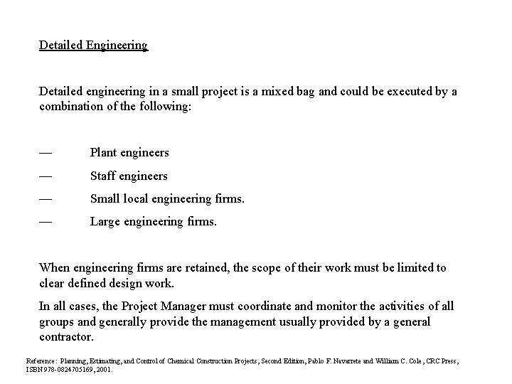 Detailed Engineering Detailed engineering in a small project is a mixed bag and could