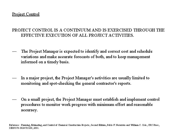 Project Control PROJECT CONTROL IS A CONTINUUM AND IS EXERCISED THROUGH THE EFFECTIVE EXECUTION