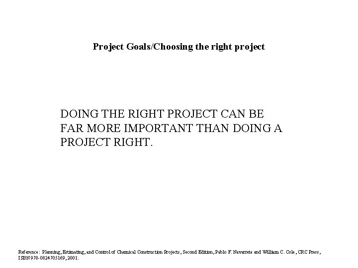 Project Goals/Choosing the right project DOING THE RIGHT PROJECT CAN BE FAR MORE IMPORTANT