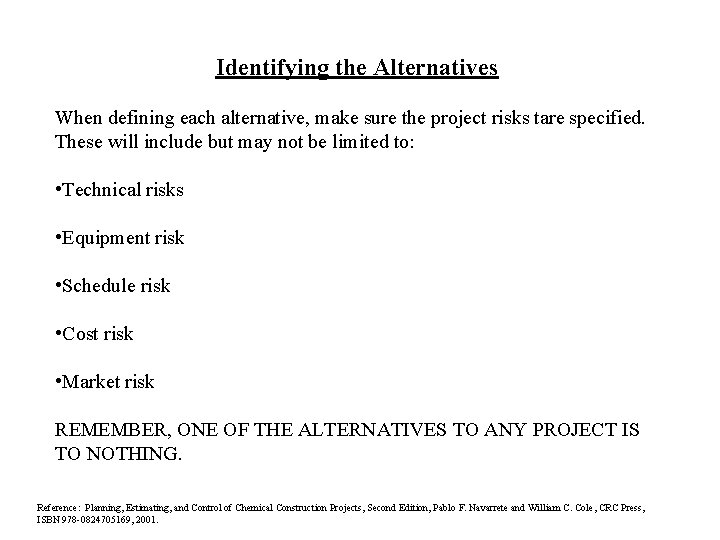 Identifying the Alternatives When defining each alternative, make sure the project risks tare specified.