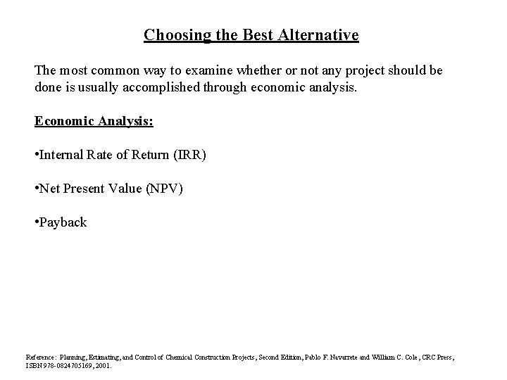 Choosing the Best Alternative The most common way to examine whether or not any