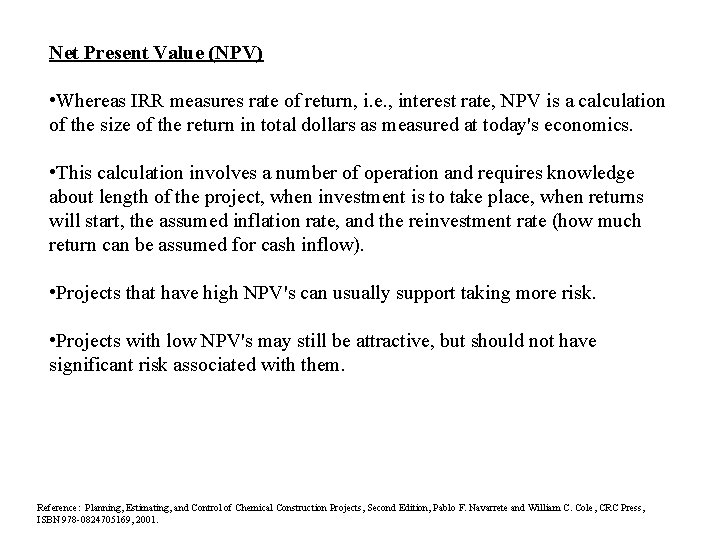 Net Present Value (NPV) • Whereas IRR measures rate of return, i. e. ,