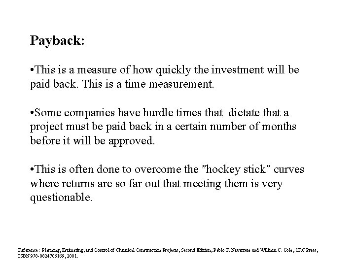 Payback: • This is a measure of how quickly the investment will be paid