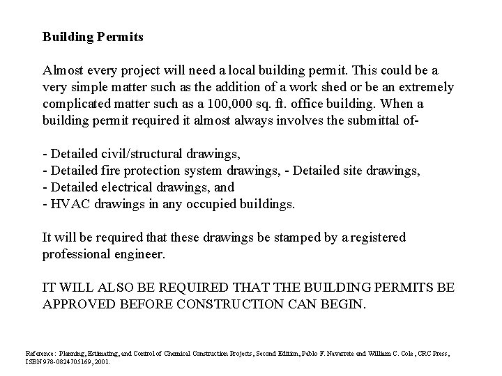 Building Permits Almost every project will need a local building permit. This could be
