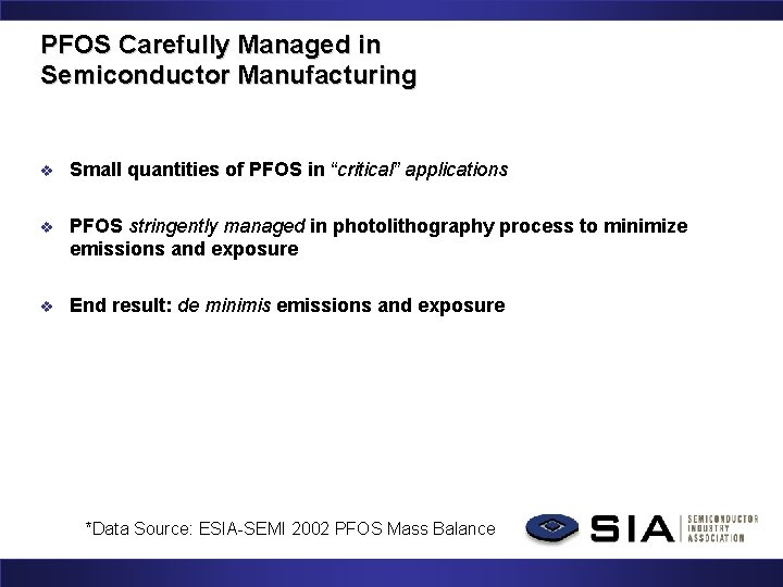 PFOS Carefully Managed in Semiconductor Manufacturing v Small quantities of PFOS in “critical” applications