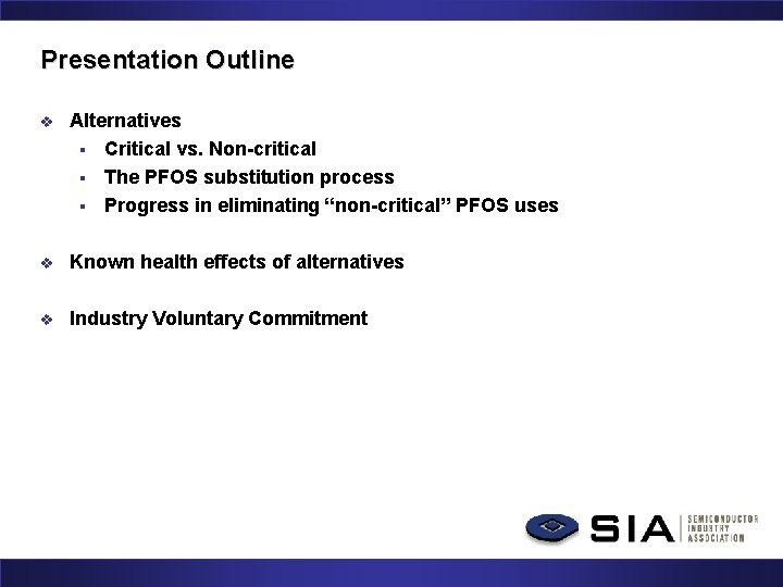 Presentation Outline v Alternatives § Critical vs. Non-critical § The PFOS substitution process §