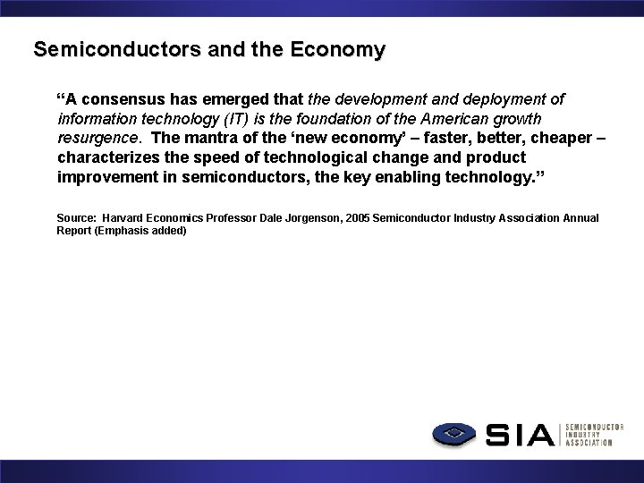 Semiconductors and the Economy “A consensus has emerged that the development and deployment of