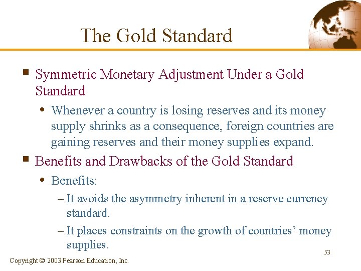 The Gold Standard § Symmetric Monetary Adjustment Under a Gold Standard • Whenever a