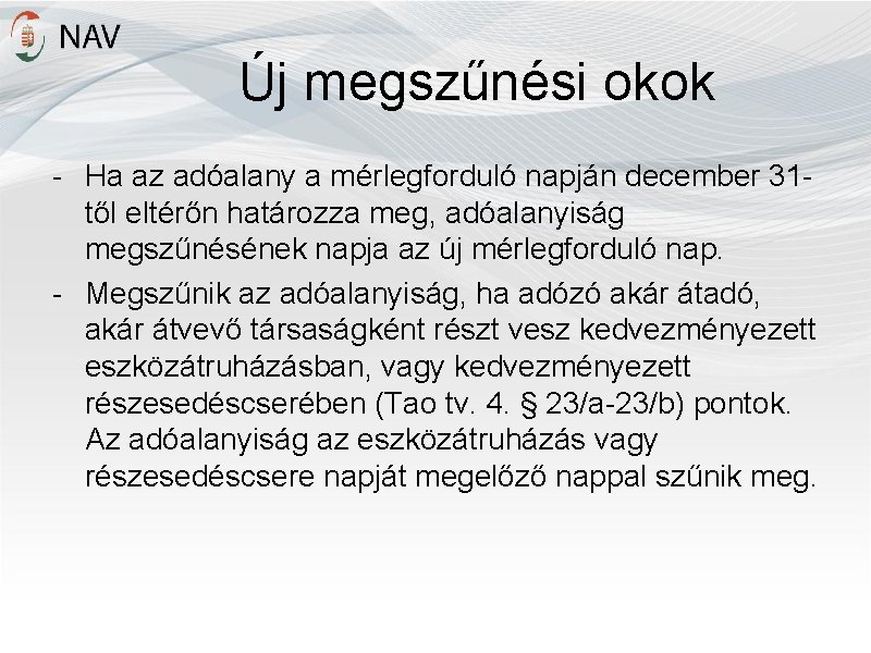 Új megszűnési okok - Ha az adóalany a mérlegforduló napján december 31 től eltérőn