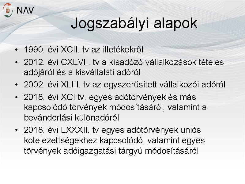 Jogszabályi alapok • 1990. évi XCII. tv az illetékekről • 2012. évi CXLVII. tv