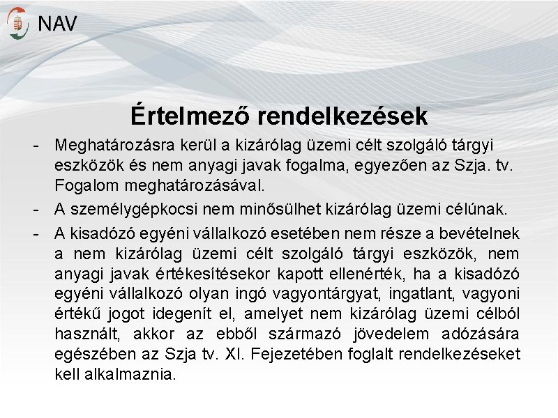 Értelmező rendelkezések - Meghatározásra kerül a kizárólag üzemi célt szolgáló tárgyi eszközök és nem