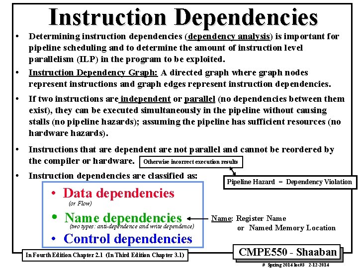  • • Instruction Dependencies Determining instruction dependencies (dependency analysis) is important for pipeline