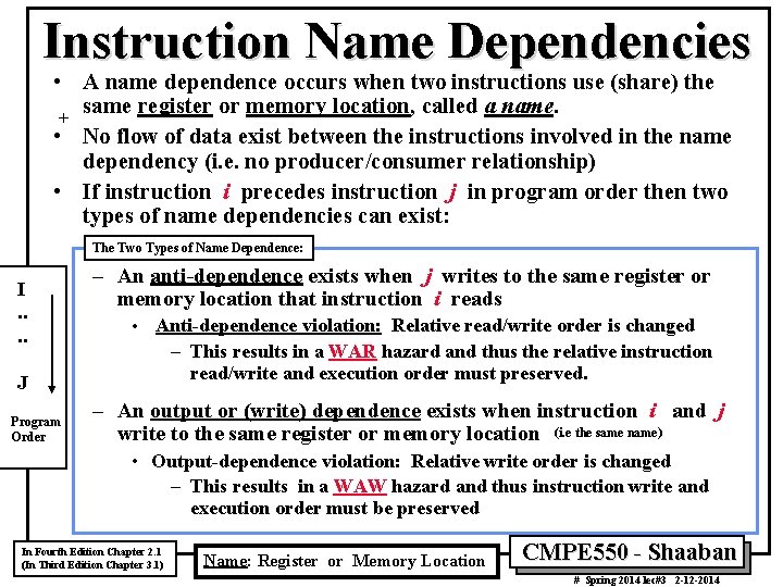Instruction Name Dependencies • A name dependence occurs when two instructions use (share) the