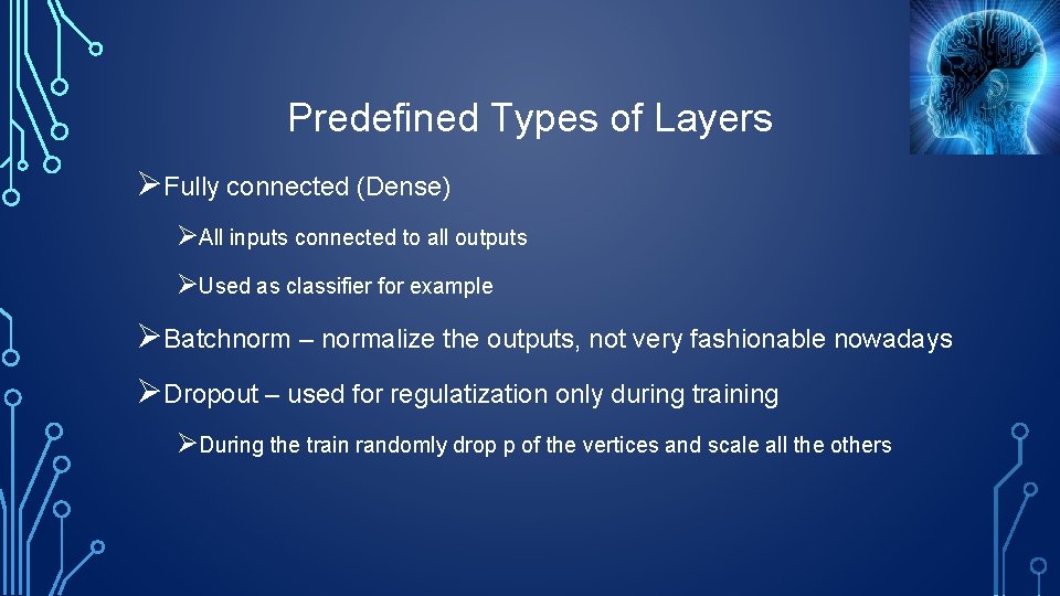 Predefined Types of Layers ØFully connected (Dense) ØAll inputs connected to all outputs ØUsed