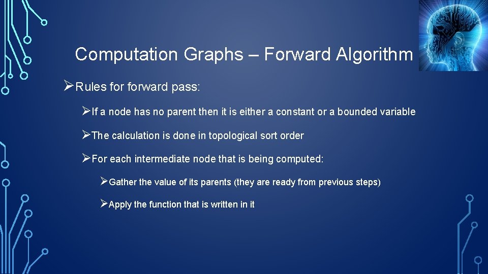 Computation Graphs – Forward Algorithm ØRules forward pass: ØIf a node has no parent