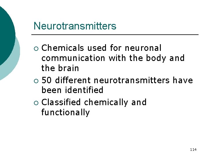 Neurotransmitters Chemicals used for neuronal communication with the body and the brain ¡ 50