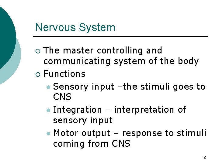 Nervous System The master controlling and communicating system of the body ¡ Functions l