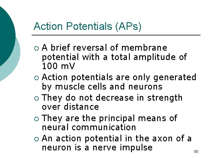 Action Potentials (APs) A brief reversal of membrane potential with a total amplitude of