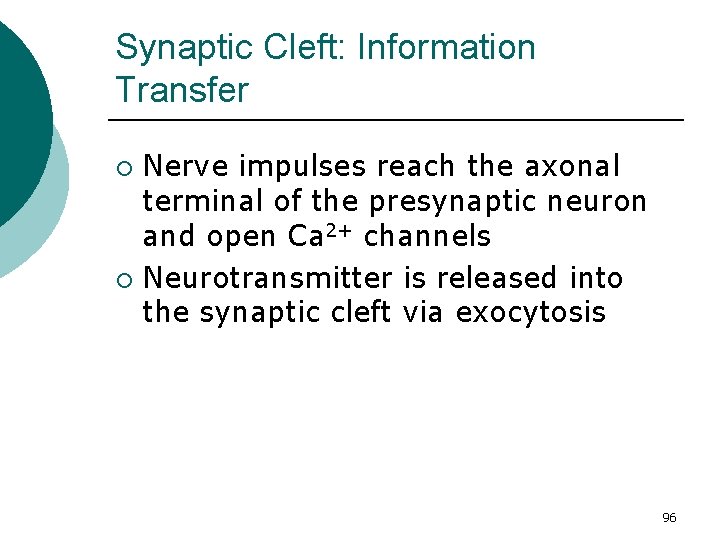 Synaptic Cleft: Information Transfer Nerve impulses reach the axonal terminal of the presynaptic neuron