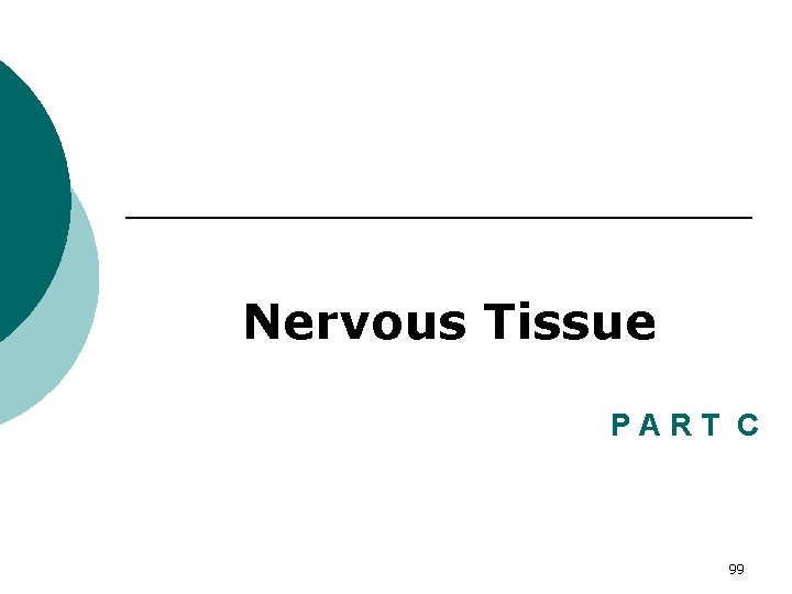 Nervous Tissue Fundamentals ART C of the. PNervous System and Nervous Tissue 99 