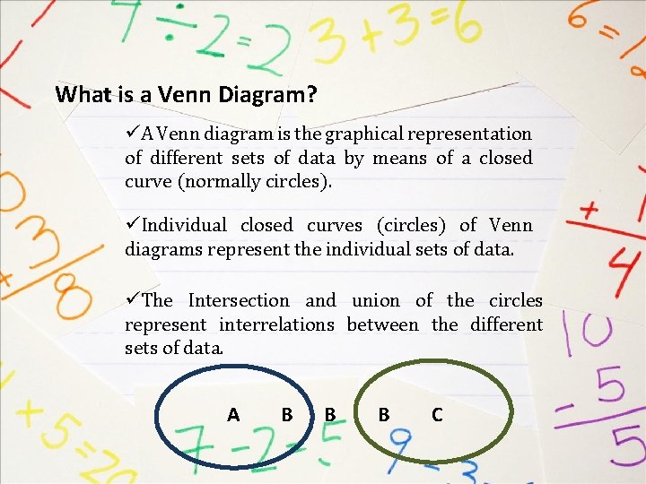 What is a Venn Diagram? üA Venn diagram is the graphical representation of different