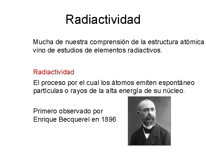 Radiactividad Mucha de nuestra comprensión de la estructura atómica vino de estudios de elementos Radiactividad Mucha de nuestra comprensión de la estructura atómica vino de estudios de elementos