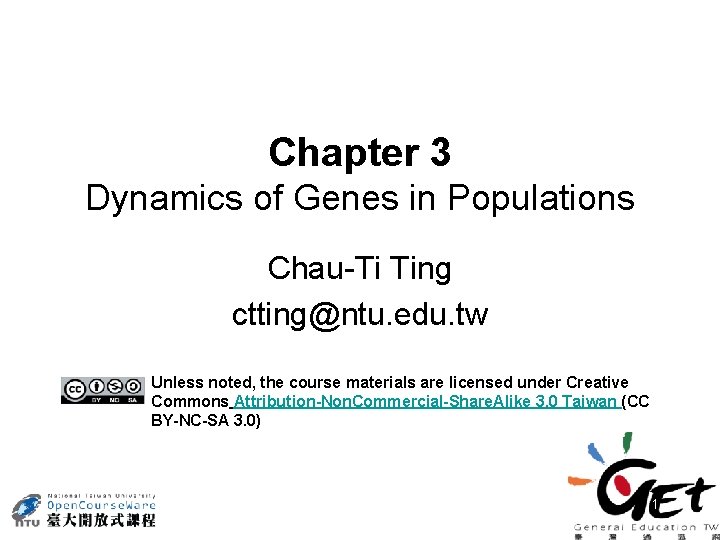 Chapter 3 Dynamics of Genes in Populations Chau-Ti Ting ctting@ntu. edu. tw Unless noted,