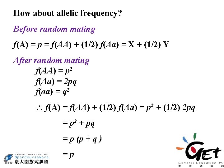 How about allelic frequency? Before random mating f(A) = p = f(AA) + (1/2)