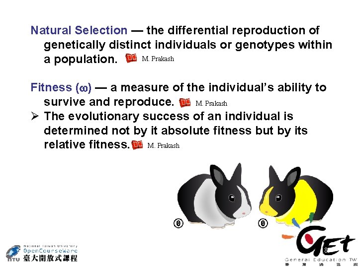 Natural Selection — the differential reproduction of genetically distinct individuals or genotypes within M.