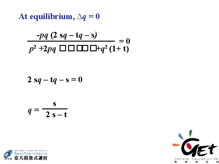 At equilibrium, ∆q = 0 -pq (2 sq – tq – s) =0 p