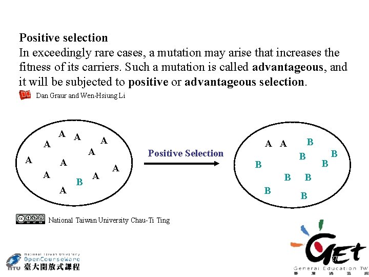 Positive selection In exceedingly rare cases, a mutation may arise that increases the fitness