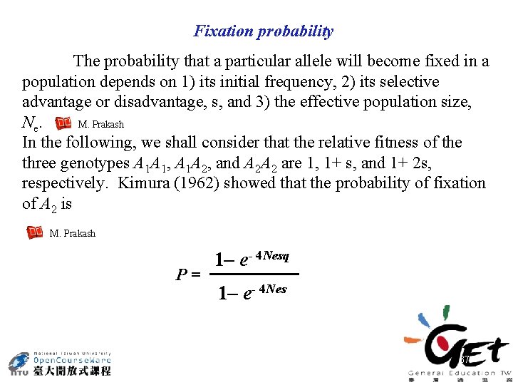 Fixation probability The probability that a particular allele will become fixed in a population