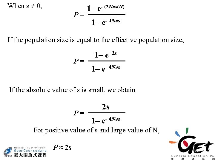 When s ≠ 0, P= 1– e- (2 Nes/N) 1– e- 4 Nes If