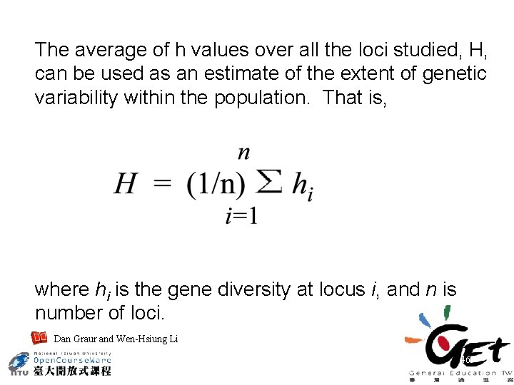 The average of h values over all the loci studied, H, can be used
