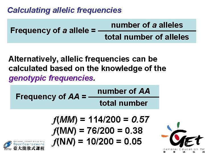 Calculating allelic frequencies Frequency of a allele = number of a alleles total number