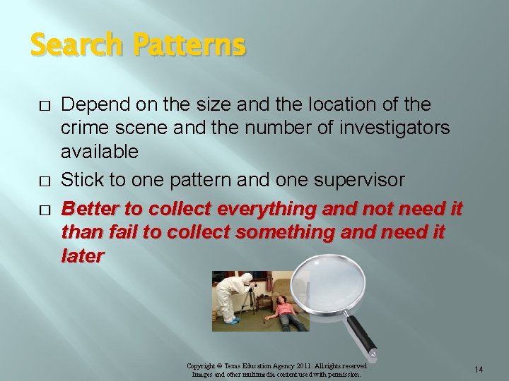 Search Patterns � � � Depend on the size and the location of the