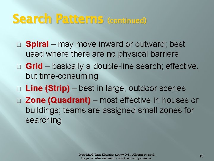 Search Patterns (continued) � � Spiral – may move inward or outward; best used