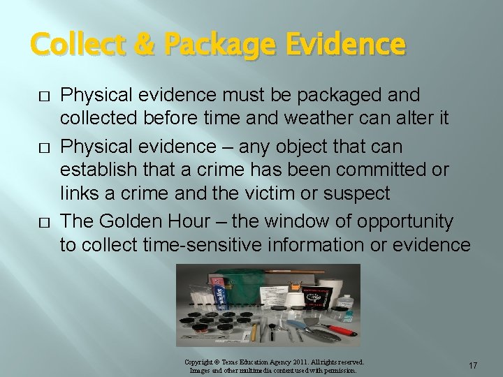 Collect & Package Evidence � � � Physical evidence must be packaged and collected