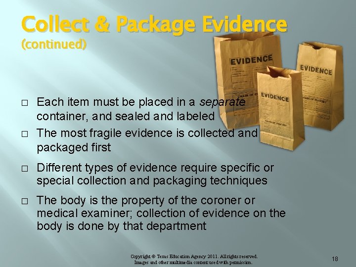 Collect & Package Evidence (continued) � � Each item must be placed in a