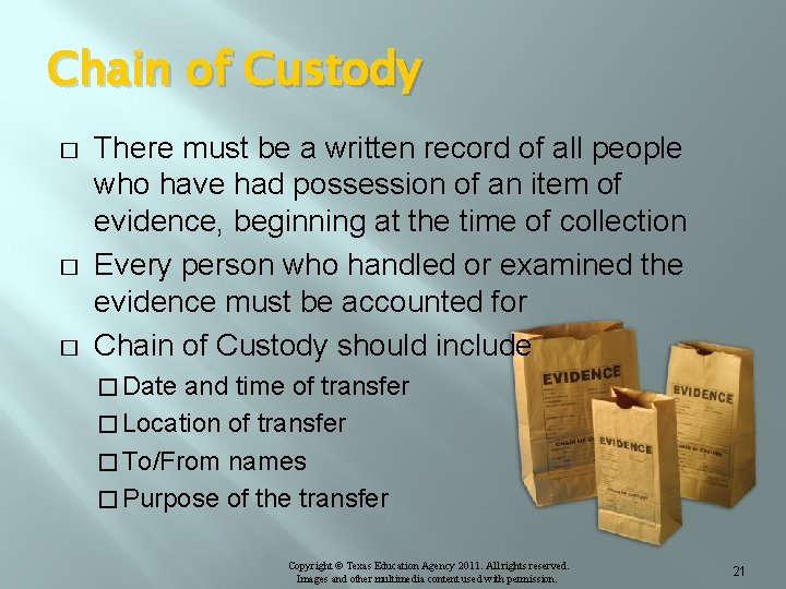 Chain of Custody � � � There must be a written record of all