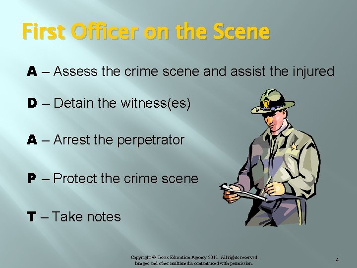 First Officer on the Scene A – Assess the crime scene and assist the