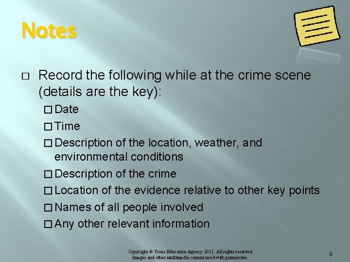 Notes � Record the following while at the crime scene (details are the key):