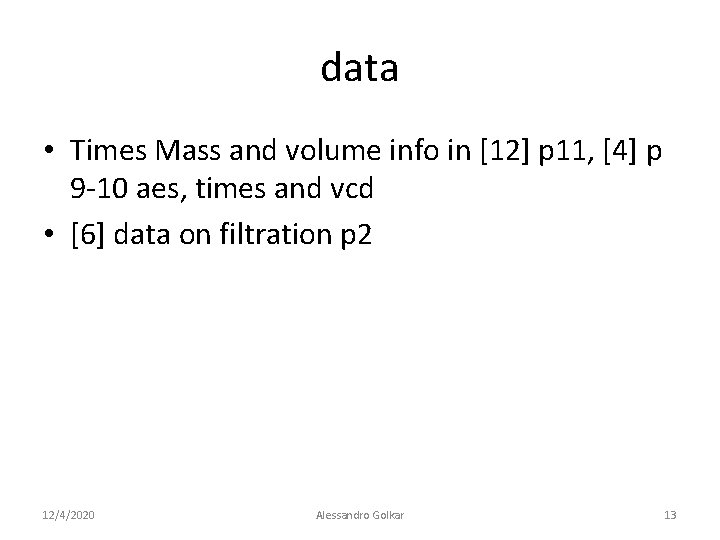 data • Times Mass and volume info in [12] p 11, [4] p 9