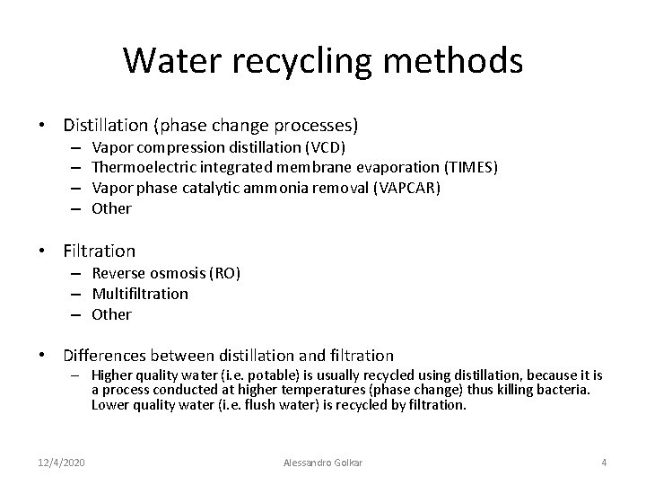 Water recycling methods • Distillation (phase change processes) – – Vapor compression distillation (VCD)