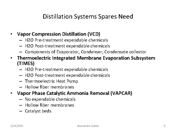 Distillation Systems Spares Need • Vapor Compression Distillation (VCD) – H 2 O Pre-treatment