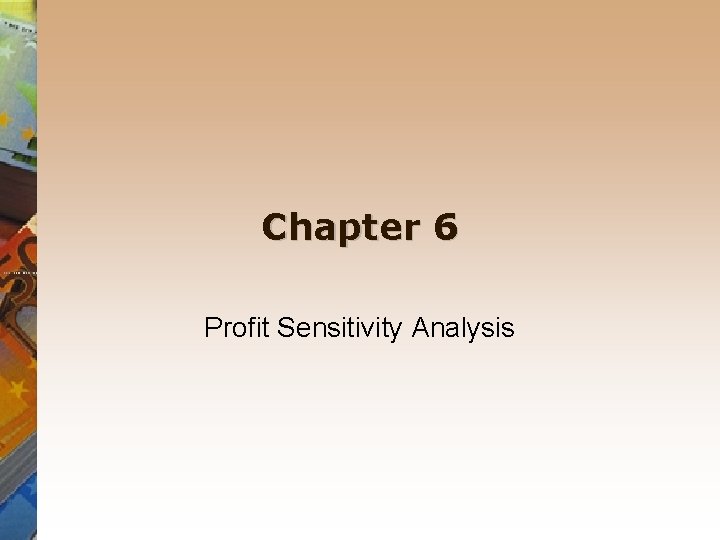 Chapter 6 Profit Sensitivity Analysis 